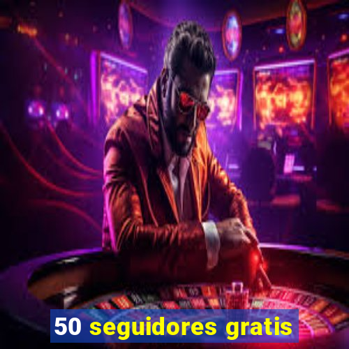 50 seguidores gratis